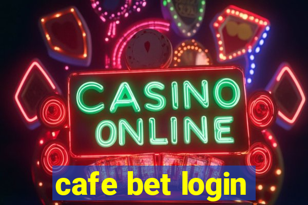 cafe bet login